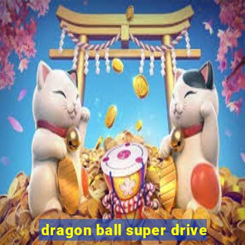 dragon ball super drive